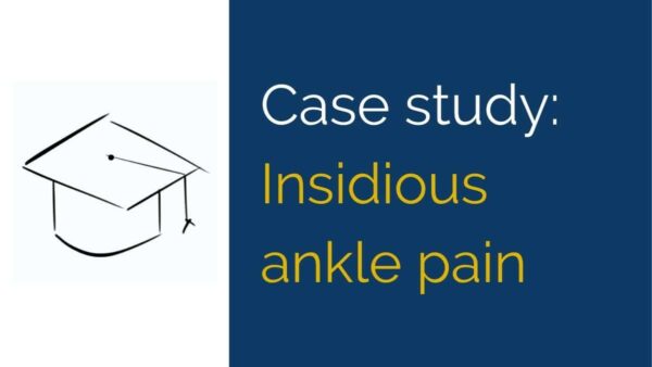 case study of insidious onset ankle pain
