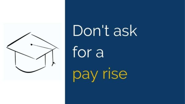 don't ask for a pay rise
